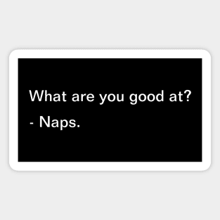 What Are You Good At? Naps - Funny Magnet